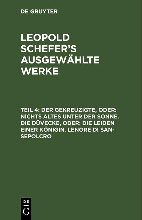 Der Gekreuzigte oder: nichts Altes unter der Sonne. Die Düvecke oder: die Leiden einer Königin. Lenore di San-Sepolcro