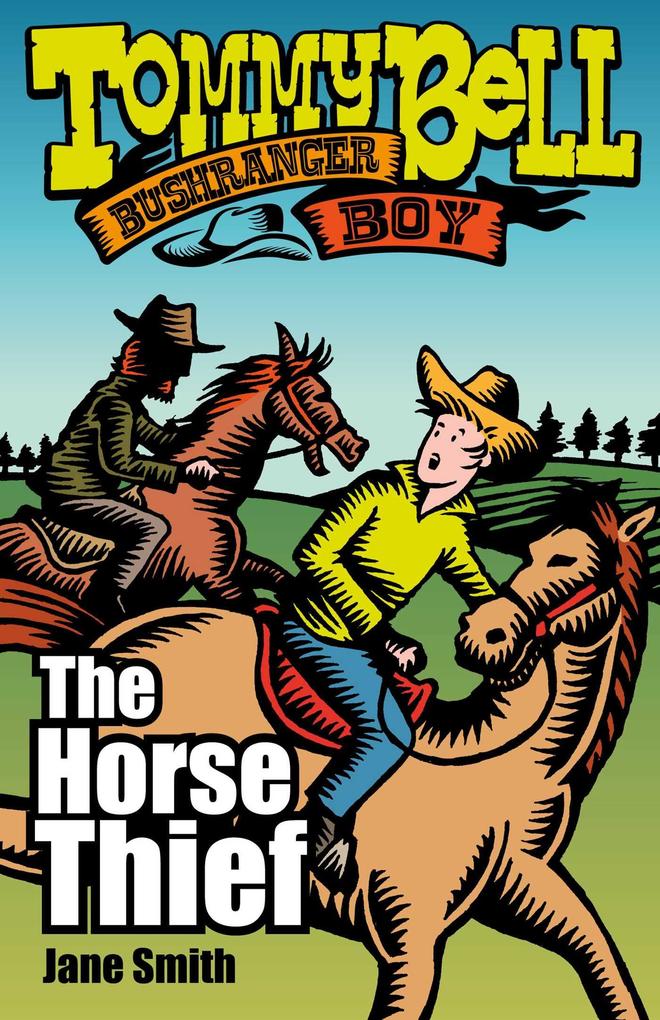 Tommy Bell Bushranger Boy: The Horse Thief