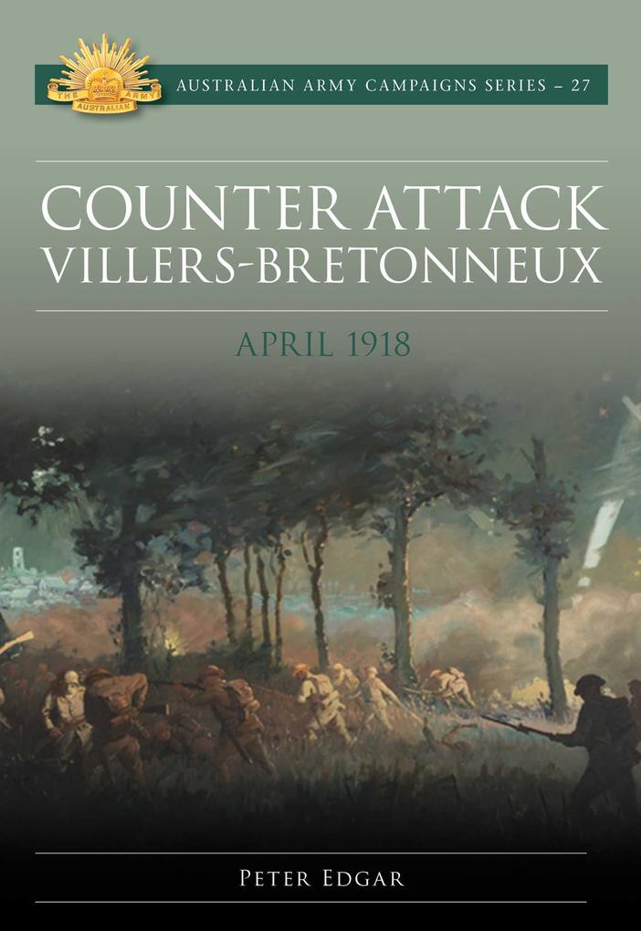 Counter Attack Villers-Bretonneux - April 1918