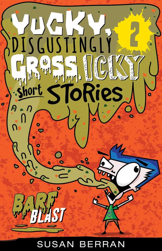 Yucky Disgustingly Gross Icky Short Stories No.2: Barf Blast