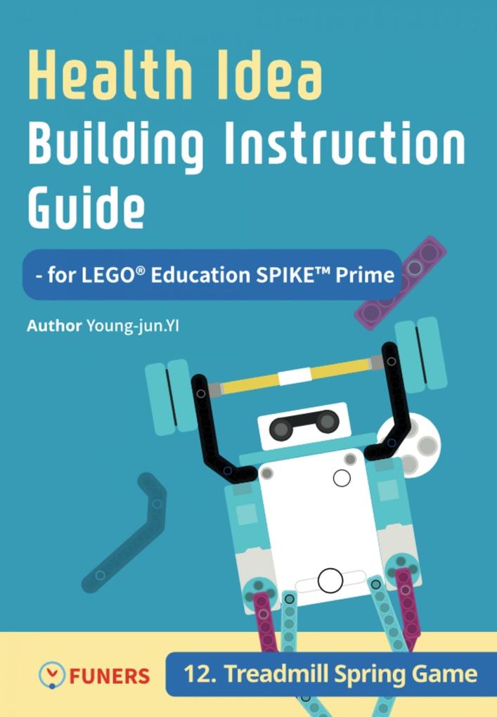 Health Idea Building Instruction Guide for LEGO® Education SPIKE(TM) Prime 12 Treadmill Spring Game