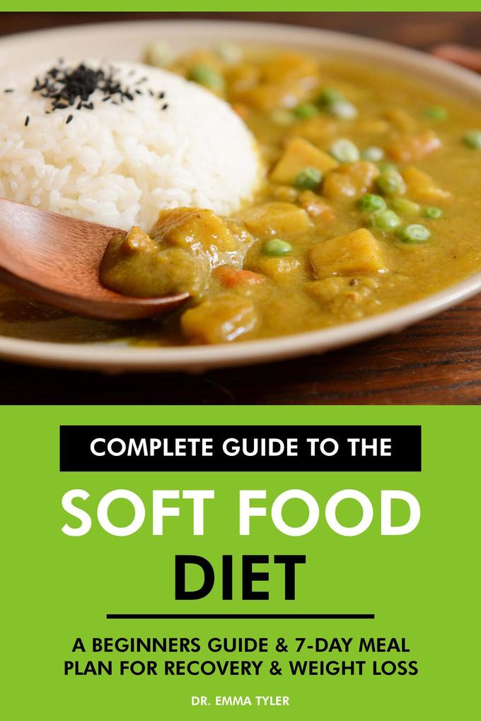 Complete Guide to the Soft Food Diet: A Beginners Guide & 7-Day Meal Plan for Recovery & Weight Loss