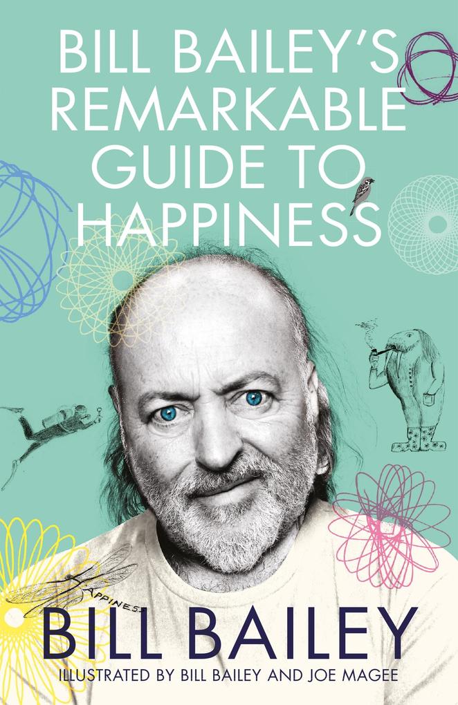 Bill Bailey‘s Remarkable Guide to Happiness