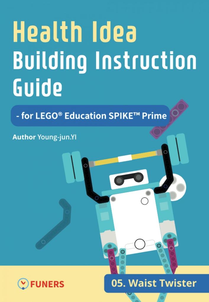 Health Idea Building Instruction Guide for LEGO® Education SPIKE(TM) Prime 05 Waist Twister
