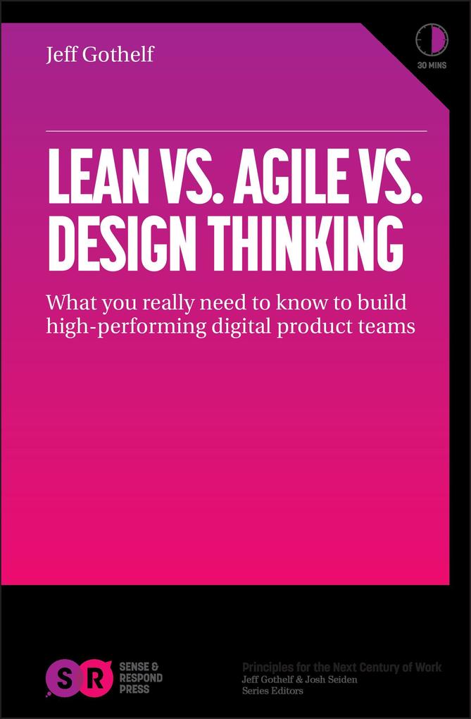 Lean vs Agile vs  Thinking: What You Really Need to Know to Build High-Performing Digital Product Teams