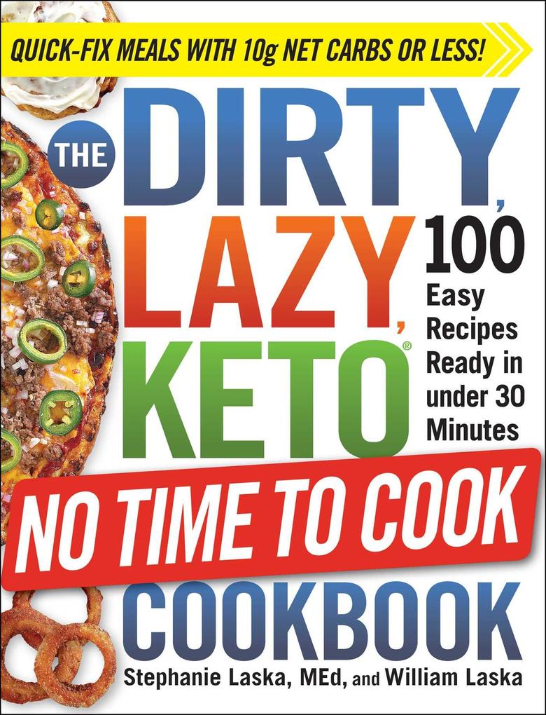 The DIRTY LAZY KETO No Time to Cook Cookbook