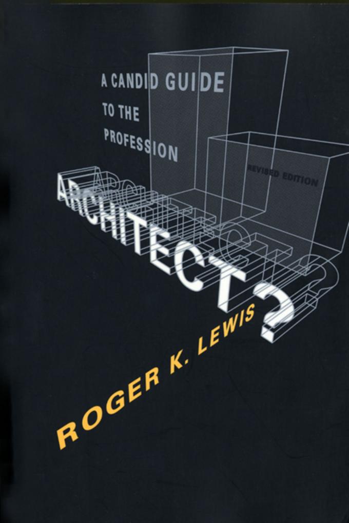 Architect? A Candid Guide to the Profession revised and expanded edition