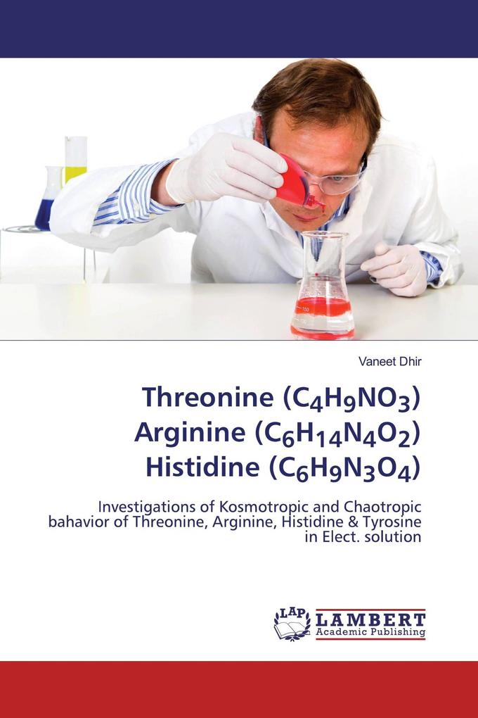 Threonine (C4H9NO3) Arginine (C6H14N4O2) Histidine (C6H9N3O4)