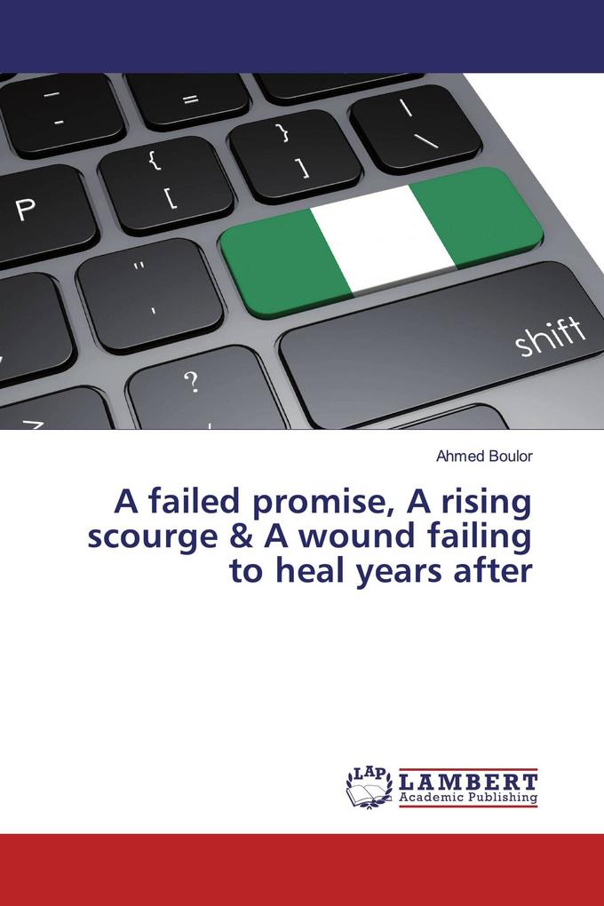 A failed promise A rising scourge & A wound failing to heal years after
