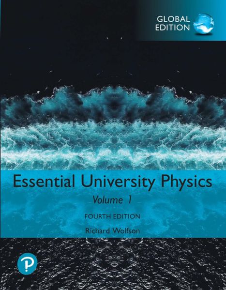 Essential University Physics: Volume 1 Global Edition