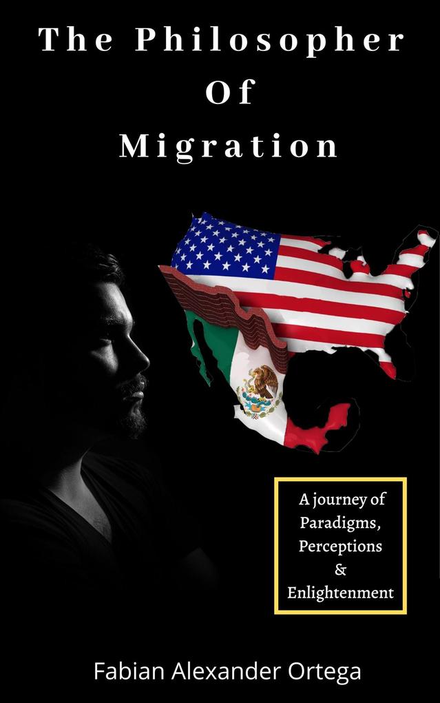 The Philosopher of Migration: A Journey of Paradigms Perceptions & Enlightenment