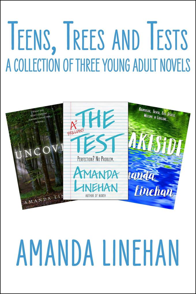 Teens Trees and Tests: A Collection of Three Young Adult Novels