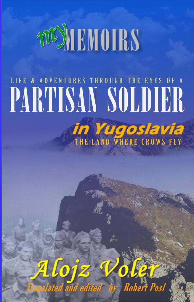 Through the eyes of a PARTISAN SOLDIER in Yugoslavia