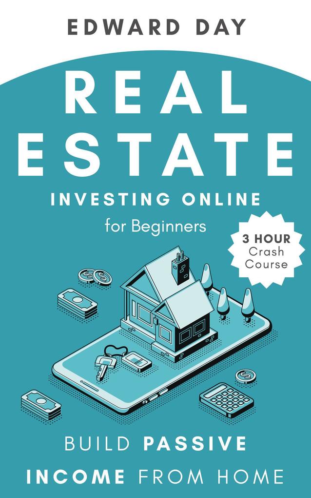 Real Estate Investing Online for Beginners: Build Passive Income from Home (3 Hour Crash Course)