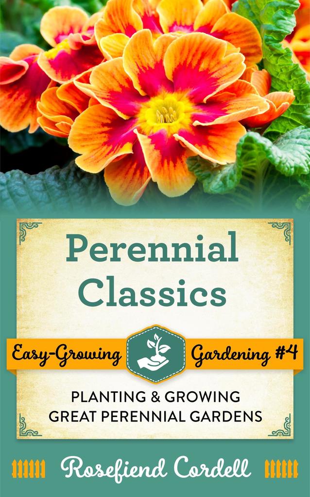 Perennial Classics (Easy-Growing Gardening #4)