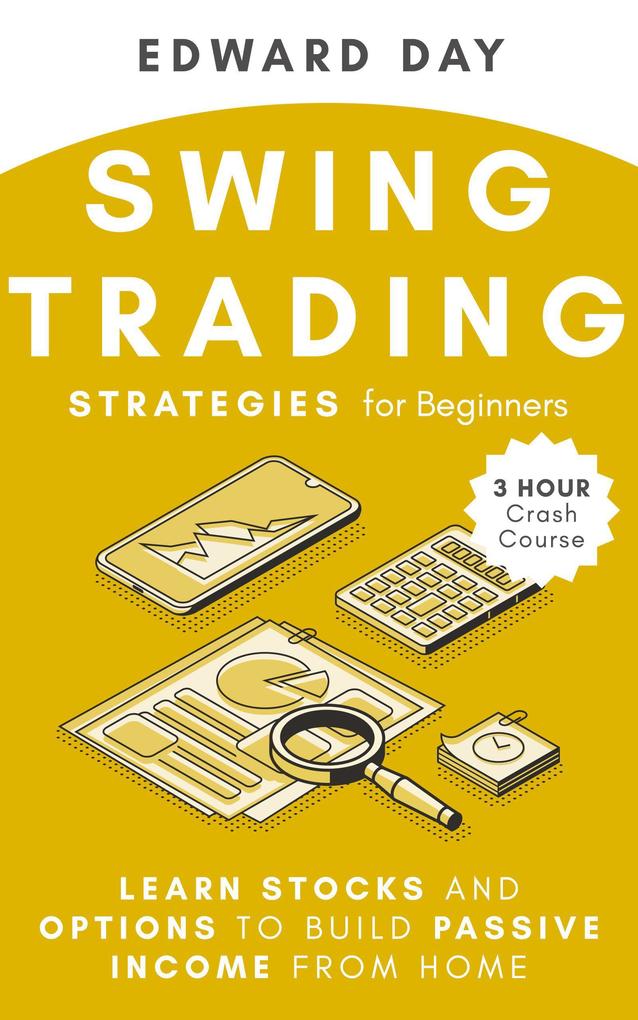 Swing Trading Strategies For Beginners: Learn Stocks and Options to Build Passive Income From Home (3 Hour Crash Course)