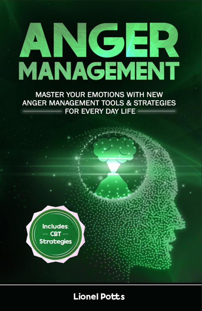 Anger Management: Master Your Emotions With New Anger Management Tools & Strategies for Every Day Life