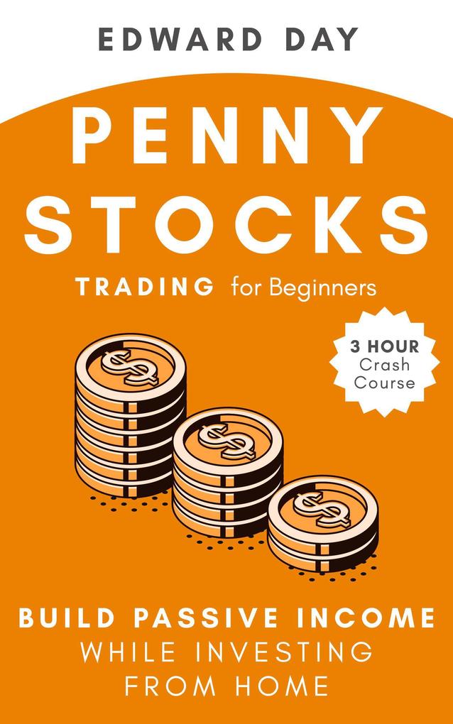 Penny Stocks Trading for Beginners: Build Passive Income While Investing From Home (3 Hour Crash Course)