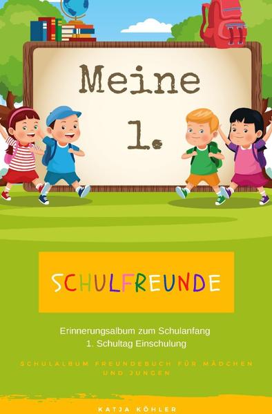 Meine 1. Schulfreunde Erinnerungsalbum zum Schulanfang 1. Schultag Einschulung Schulalbum Freundebuc