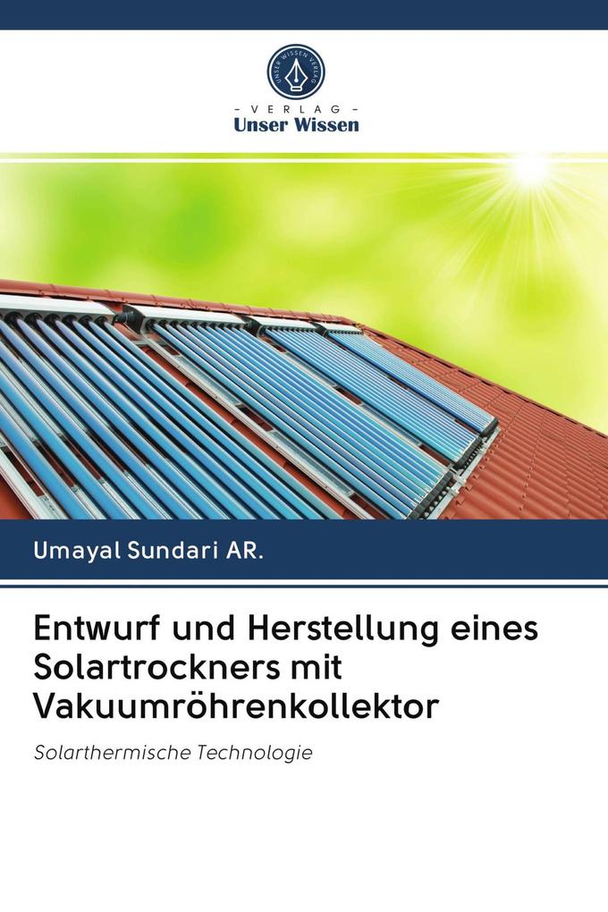 Entwurf und Herstellung eines Solartrockners mit Vakuumröhrenkollektor