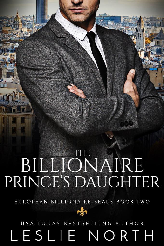 The Billionaire Prince‘s Daughter (European Billionaire Beaus #2)