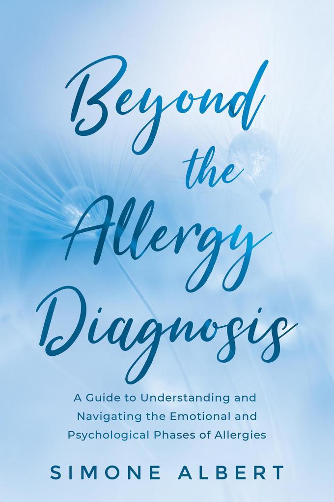 Beyond the Allergy Diagnosis: A Guide to Navigating and Understanding the Emotional and Psychological Phases of Allergies