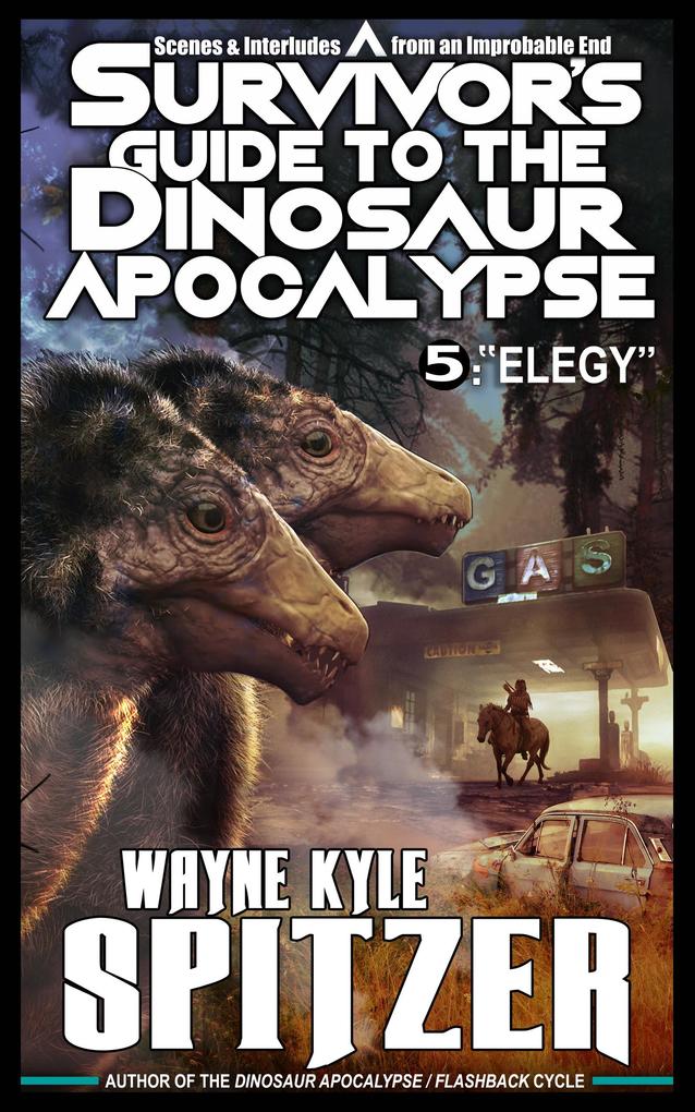 A Survivor‘s Guide to the Dinosaur Apocalypse Episode Five: Elegy