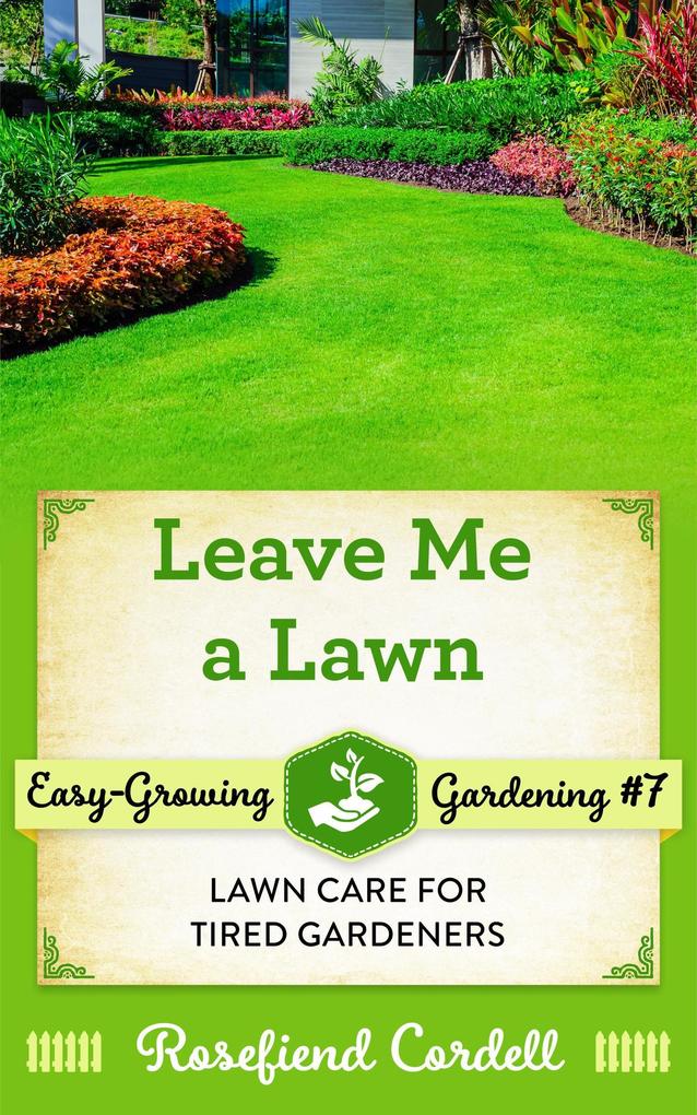 Leave Me a Lawn (Easy-Growing Gardening #7)