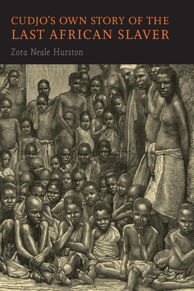 Cudjo‘s Own Story of the Last African Slaver