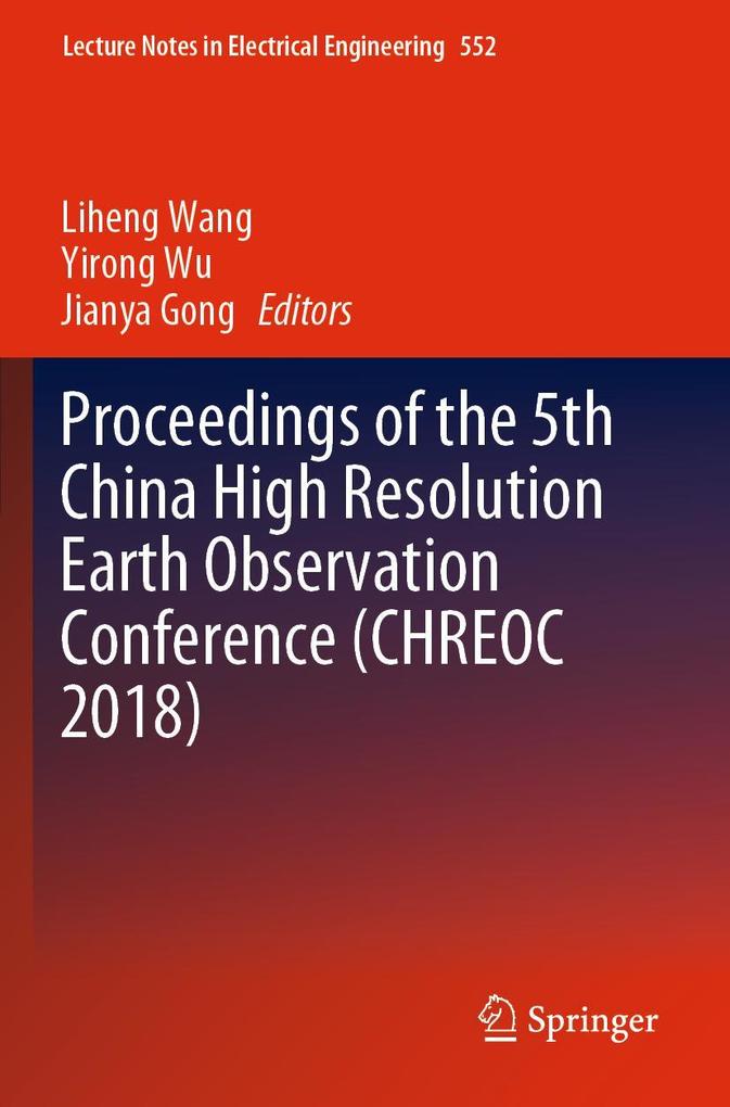 Proceedings of the 5th China High Resolution Earth Observation Conference (CHREOC 2018)