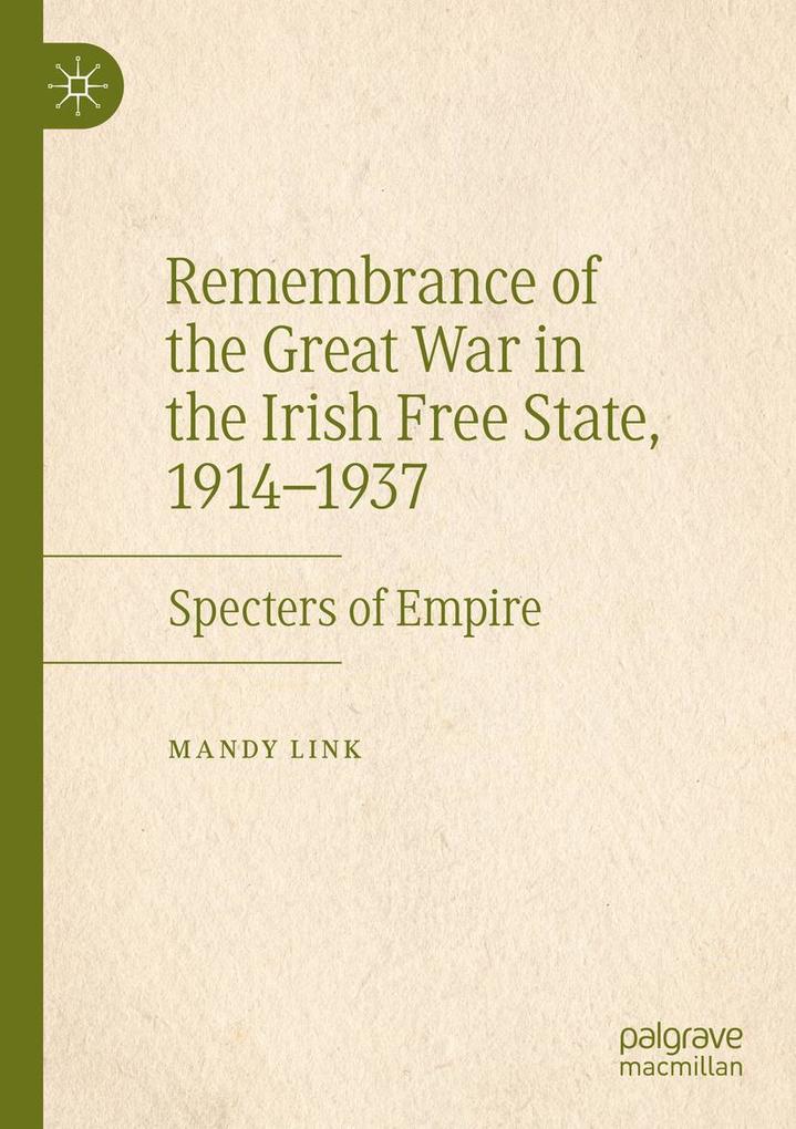 Remembrance of the Great War in the Irish Free State 1914-1937