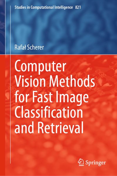 Computer Vision Methods for Fast Image Classication and Retrieval