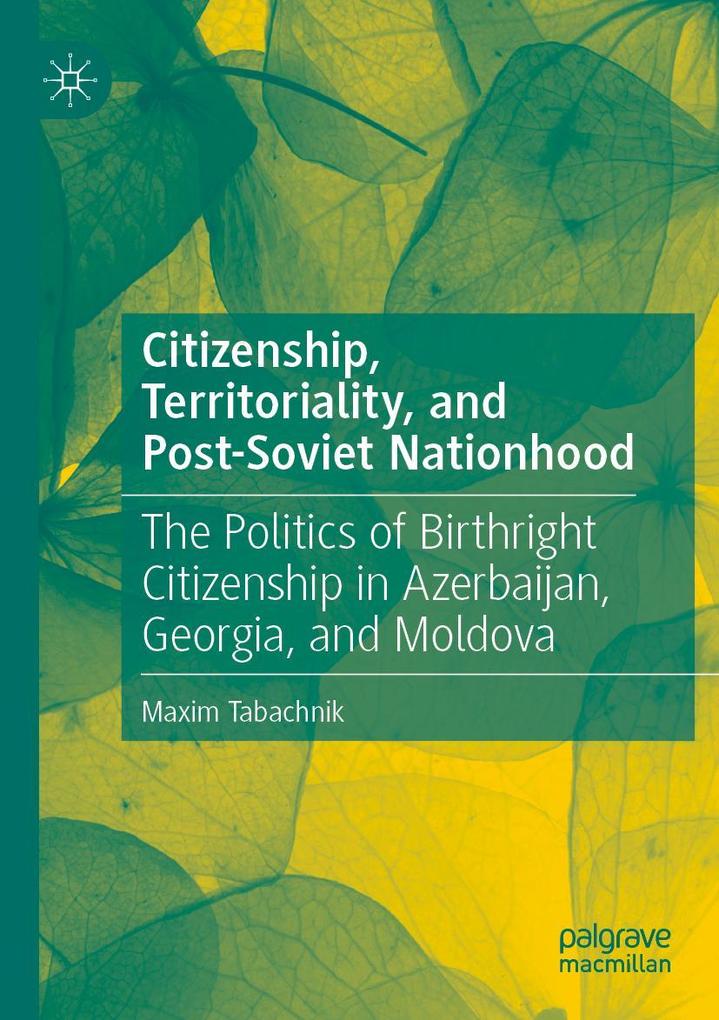 Citizenship Territoriality and Post-Soviet Nationhood