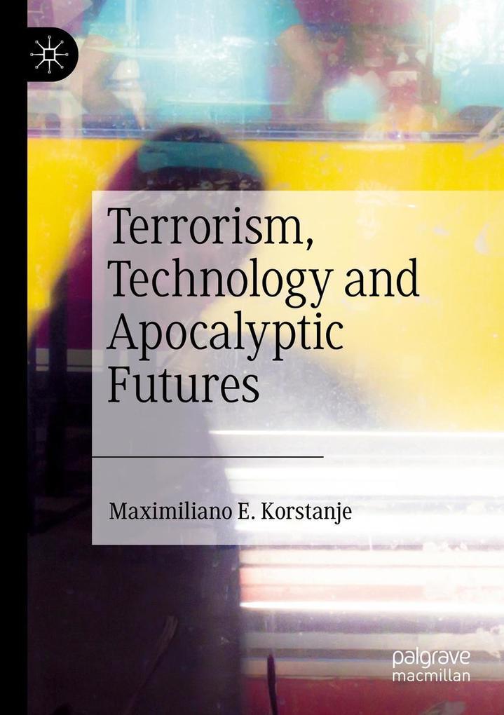 Terrorism Technology and Apocalyptic Futures