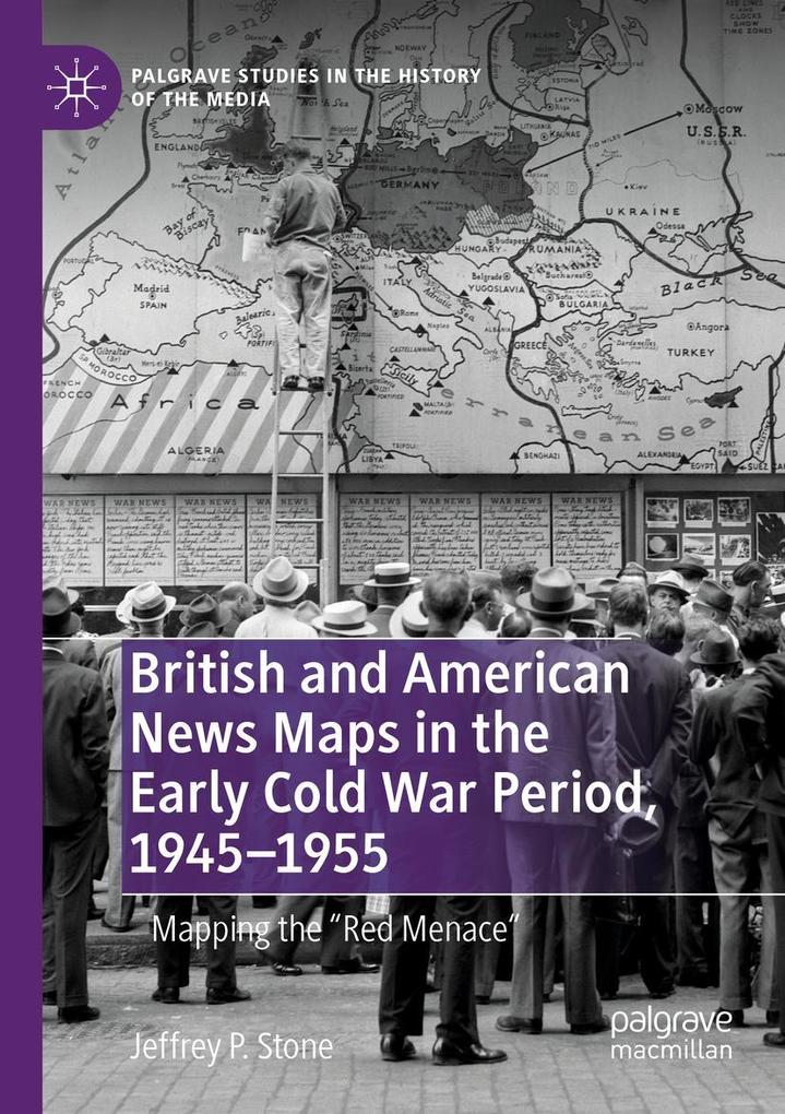 British and American News Maps in the Early Cold War Period 1945-1955