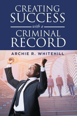 Creating Success with a Criminal Record