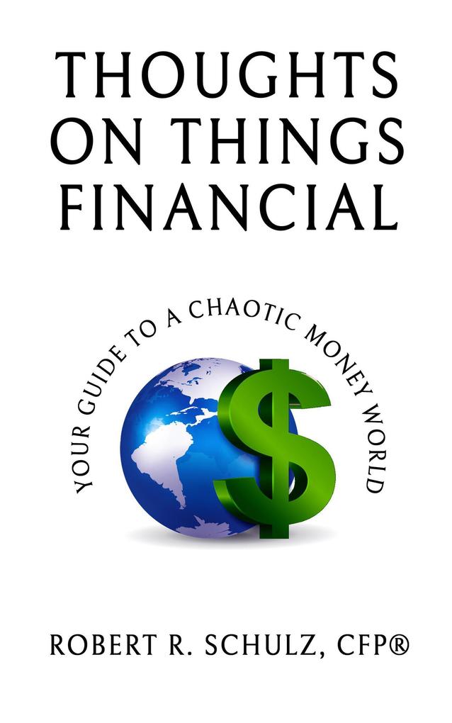 Thoughts on Things Financial: Your Guide To A Chaotic Money World