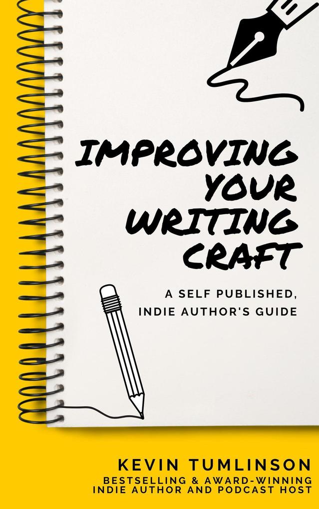Improving Your Writing Craft: A Self Published Indie Authors Guide (Wordslinger #3)