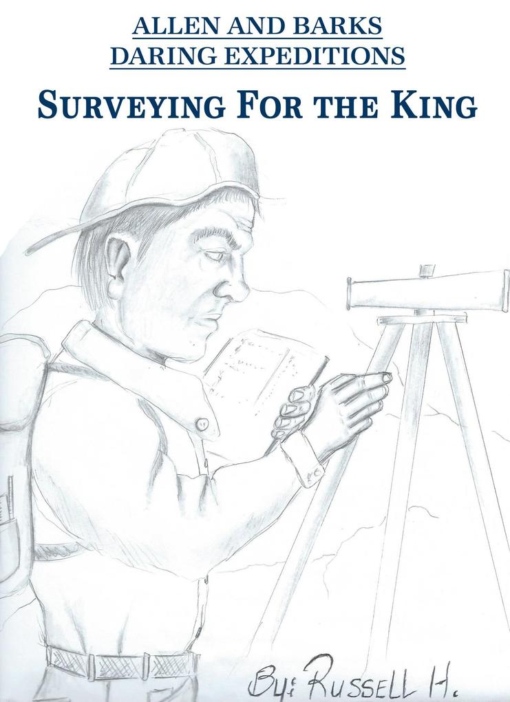 Surveying For the King (Allen and Bark‘s Daring Expeditions #1)