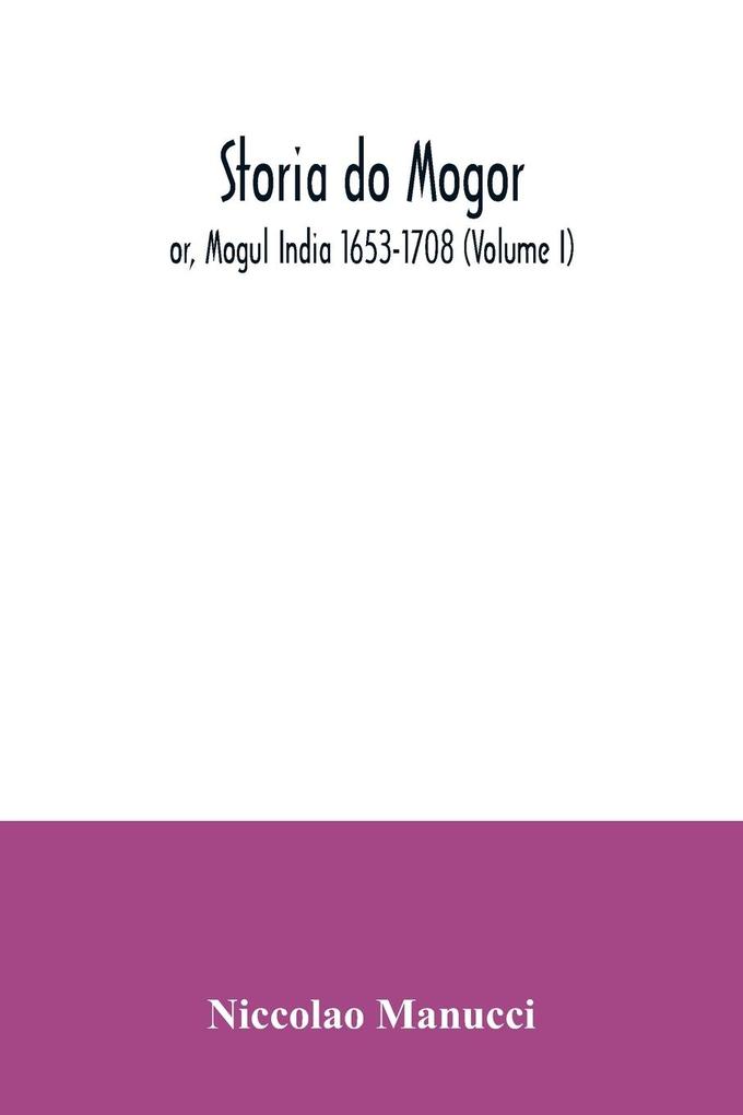 Storia do Mogor; or Mogul India 1653-1708 (Volume I)