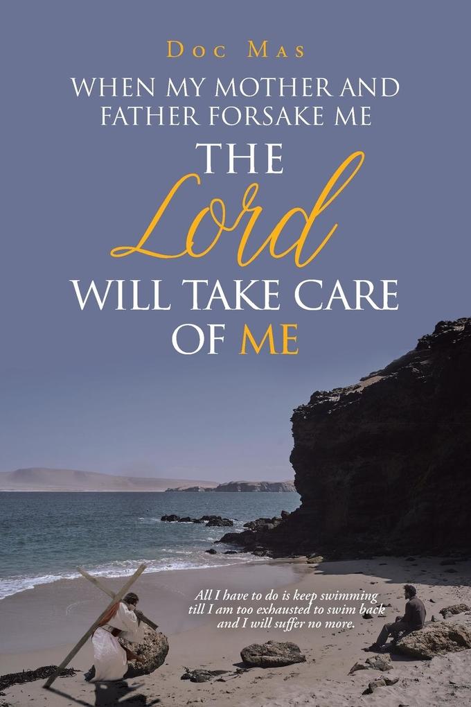 When My Mother and Father Forsake Me the Lord will take care of me