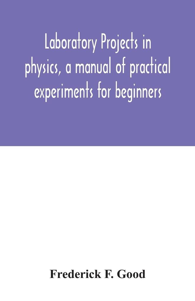 Laboratory projects in physics a manual of practical experiments for beginners