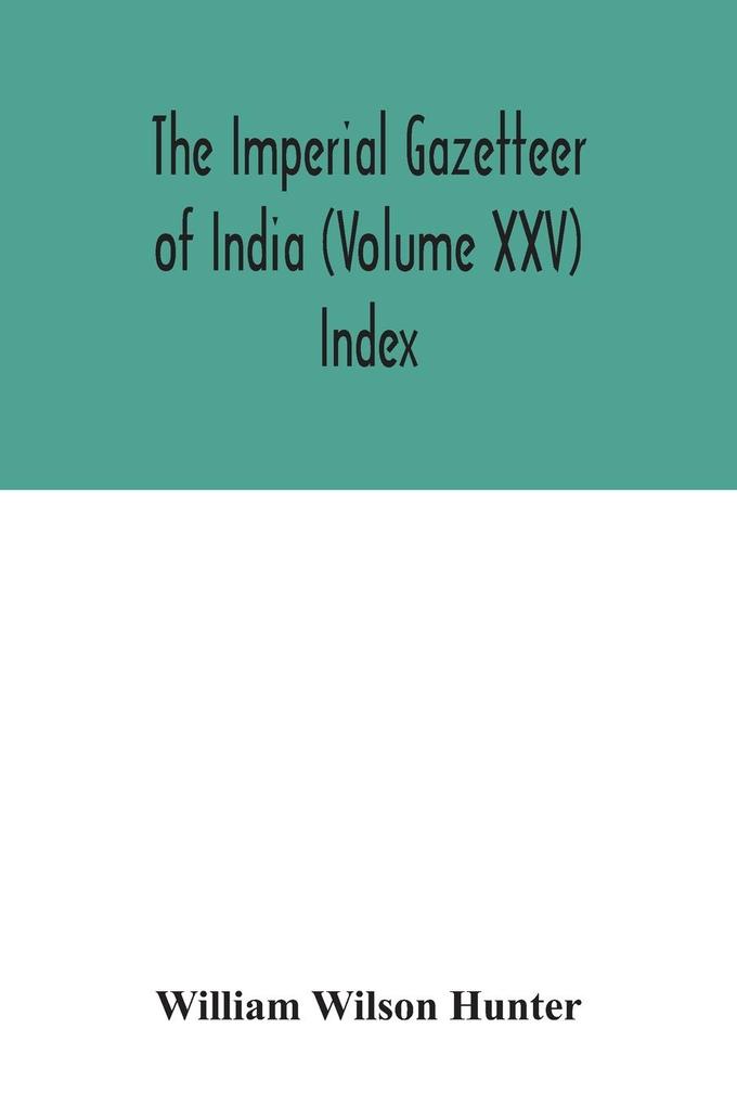 The Imperial gazetteer of India (Volume XXV) Index