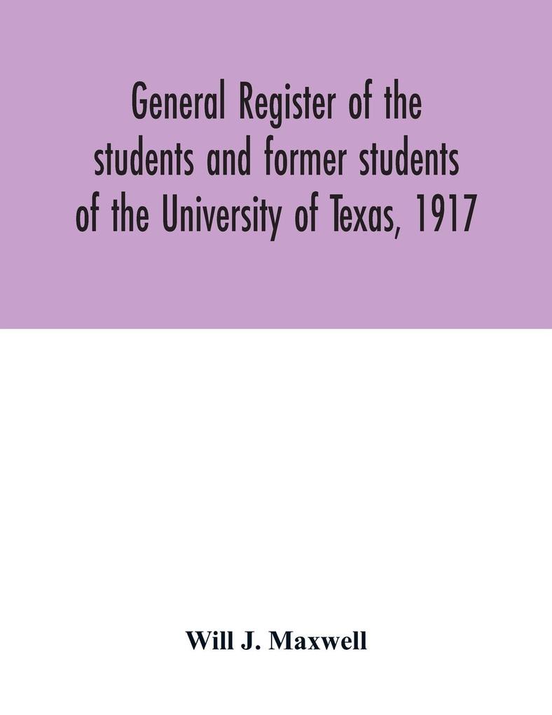 General register of the students and former students of the University of Texas 1917