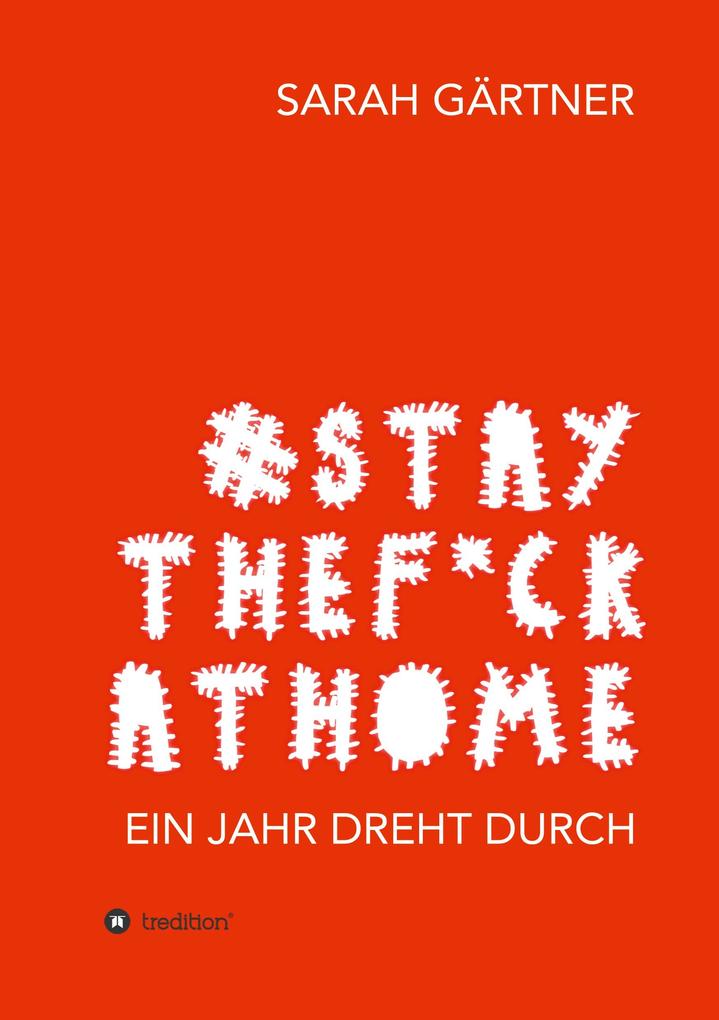 Image of #Staythef*ckathome - Ein Jahr dreht durch