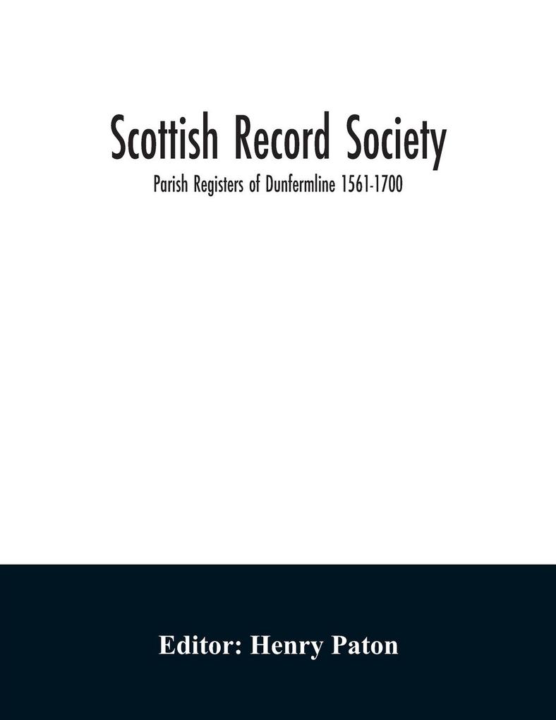 Scottish Record Society; Parish Registers of Dunfermline 1561-1700