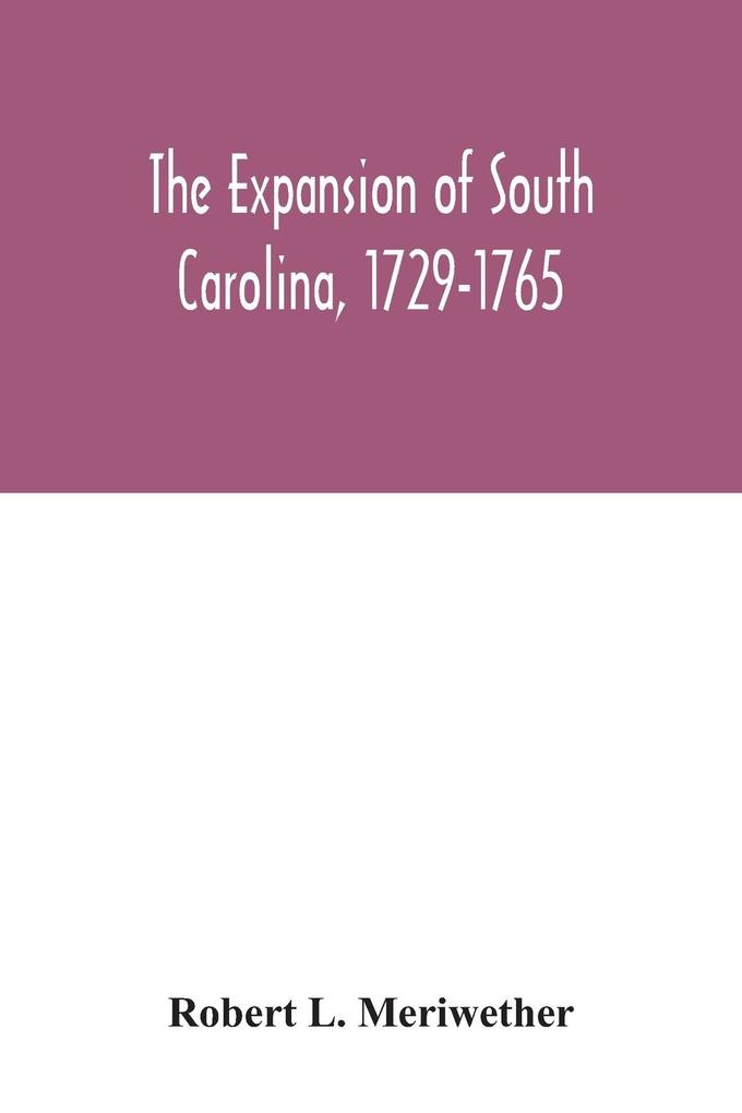 The expansion of South Carolina 1729-1765