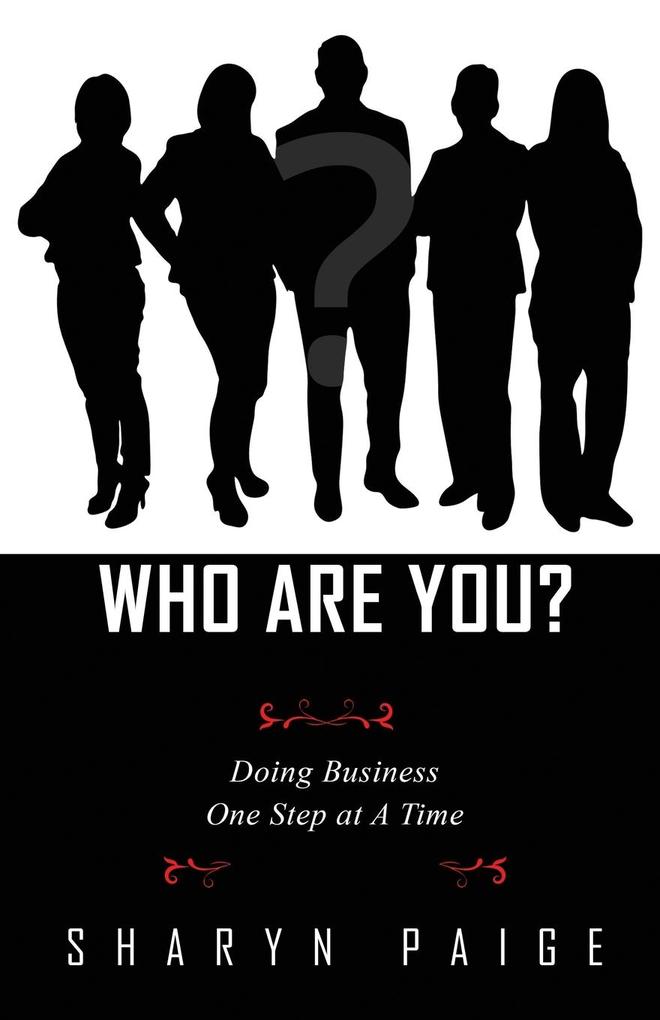 Who Are You? Doing Business One Step at A Time