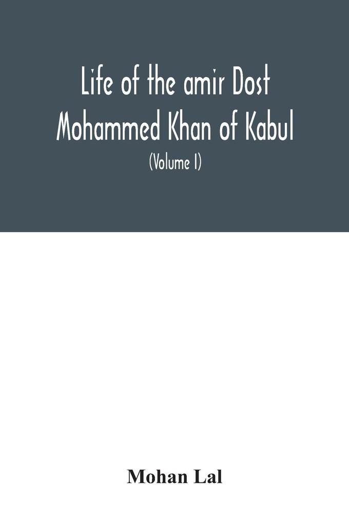 Life of the amir Dost Mohammed Khan of Kabul