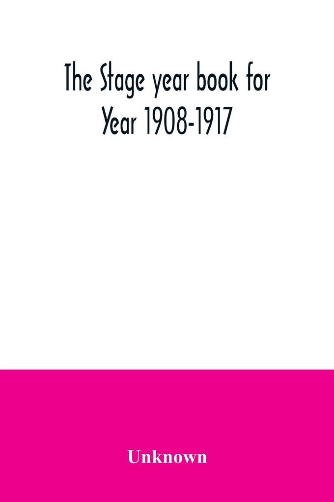 The Stage year book for Year 1908-1917